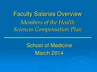 Faculty Salaries Overview Members of the Health Sciences Compensation Plan