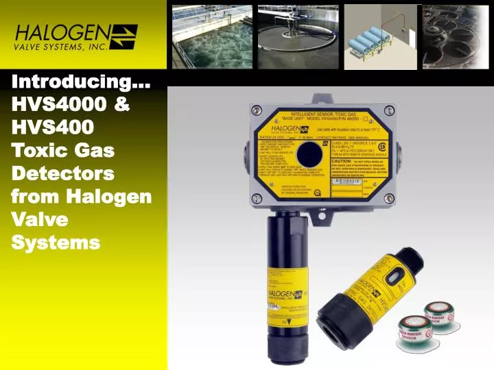 introducing hvs4000 hvs400 toxic gas detectors from halogen valve systems