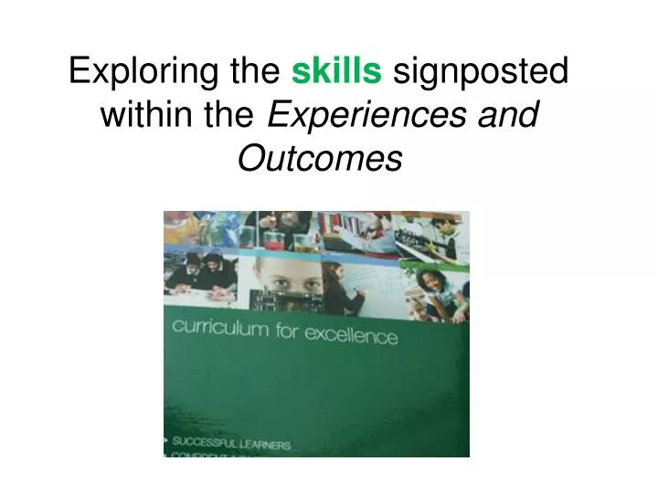 exploring the skills signposted within the experiences and outcomes