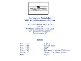 Homeowners Association 2009 Annual Homeowners Meeting Thursday October 22nd, 2009 7:00 pm