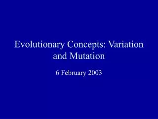 Evolutionary Concepts: Variation and Mutation