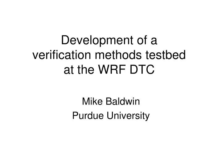 development of a verification methods testbed at the wrf dtc