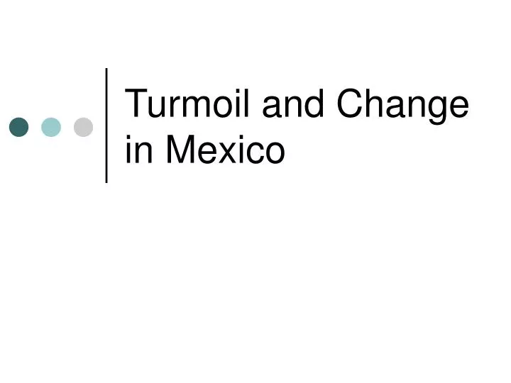 turmoil and change in mexico