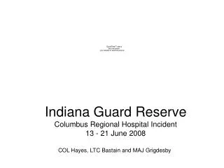 Indiana Guard Reserve Columbus Regional Hospital Incident 13 - 21 June 2008