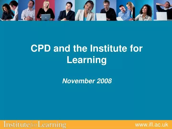 cpd and the institute for learning november 2008