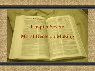 Chapter Seven: Moral Decision Making