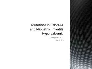 Mutations in CYP24A1 and Idiopathic Infantile Hypercalcemia