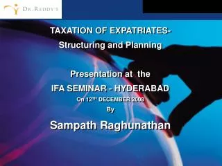 TAXATION OF EXPATRIATES- Structuring and Planning Presentation at the IFA SEMINAR - HYDERABAD