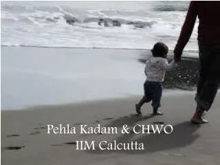 Pehla Kadam &amp; CHWO IIM Calcutta