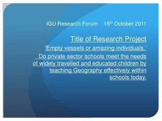 IGU Research Forum 15 th October 2011