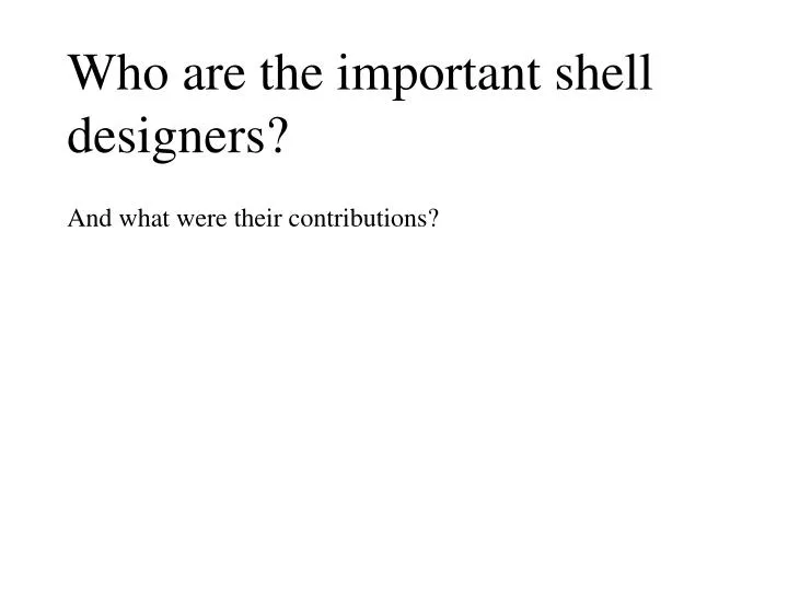 who are the important shell designers
