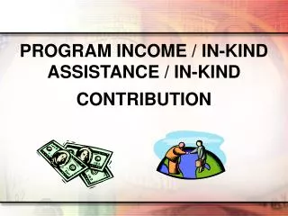 PROGRAM INCOME / IN-KIND ASSISTANCE / IN-KIND CONTRIBUTION