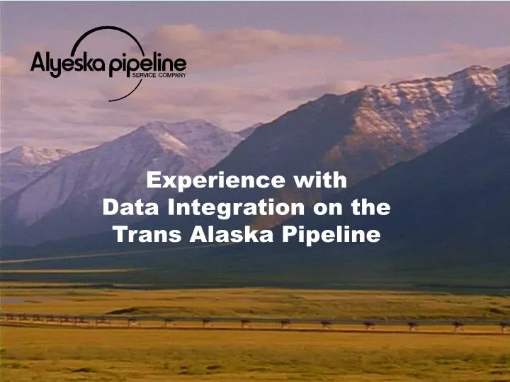 experience with data integration on the trans alaska pipeline