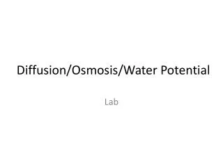 Diffusion/Osmosis/Water Potential