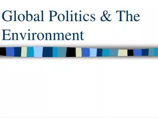 Global Politics &amp; The Environment