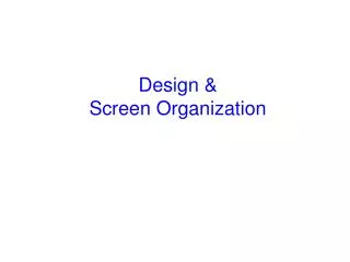 Design &amp; Screen Organization