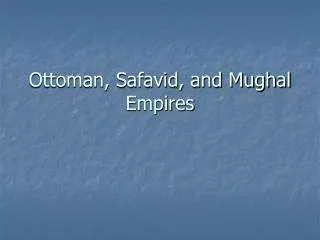 ottoman safavid and mughal empires