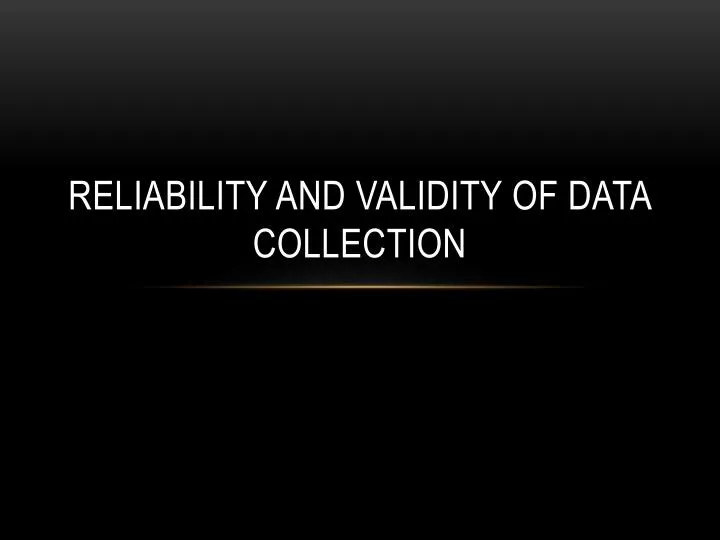 reliability and validity of data collection