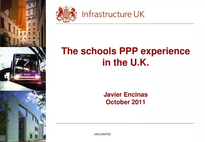 the schools ppp experience in the u k javier encinas october 2011