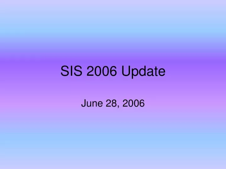 sis 2006 update