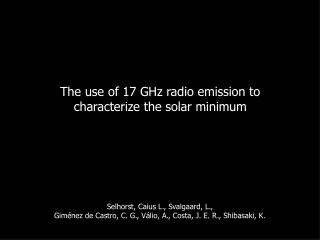 The use of 17 GHz radio emission to characterize the solar minimum