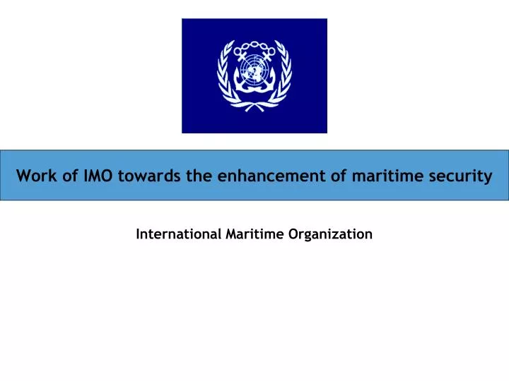 work of imo towards the enhancement of maritime security
