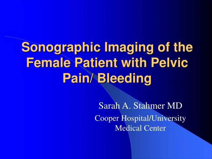 sonographic imaging of the female patient with pelvic pain bleeding