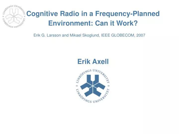 cognitive radio in a frequency planned environment can it work erik axell