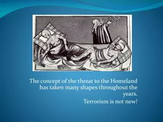 The concept of the threat to the Homeland has taken many shapes throughout the years.