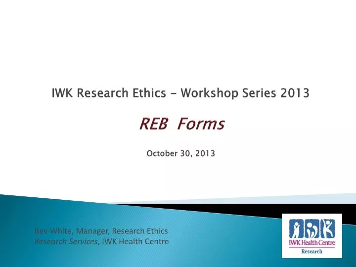 iwk research ethics workshop series 2013 reb forms october 30 2013