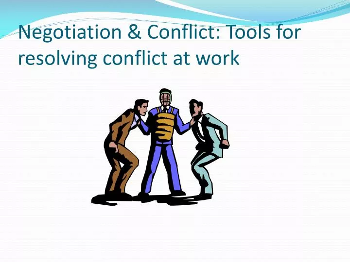 negotiation conflict tools for resolving conflict at work