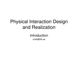 Physical Interaction Design and Realization