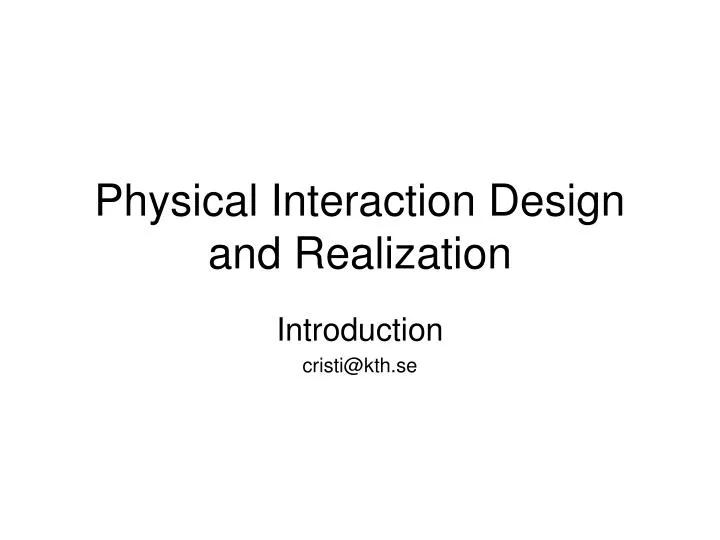 physical interaction design and realization