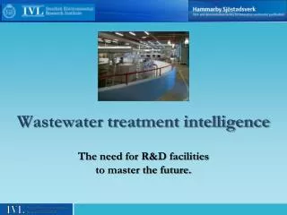 Wastewater treatment intelligence The need for R&amp;D facilities to master the future.