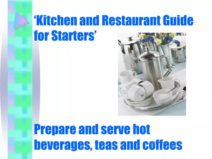 kitchen and restaurant guide for starters prepare and serve hot beverages teas and coffees