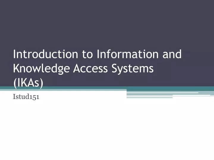 introduction to information and knowledge access systems ikas