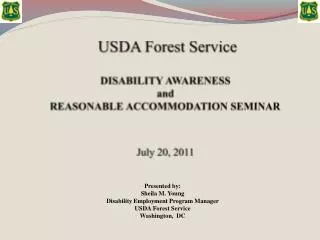 USDA Forest Service DISABILITY AWARENESS and REASONABLE ACCOMMODATION SEMINAR July 20, 2011