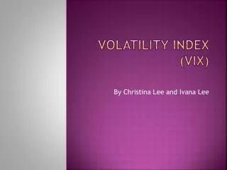 Volatility INDEX (VIX)