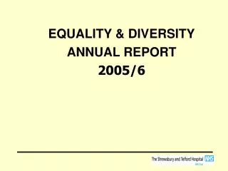 EQUALITY &amp; DIVERSITY ANNUAL REPORT 2005/6