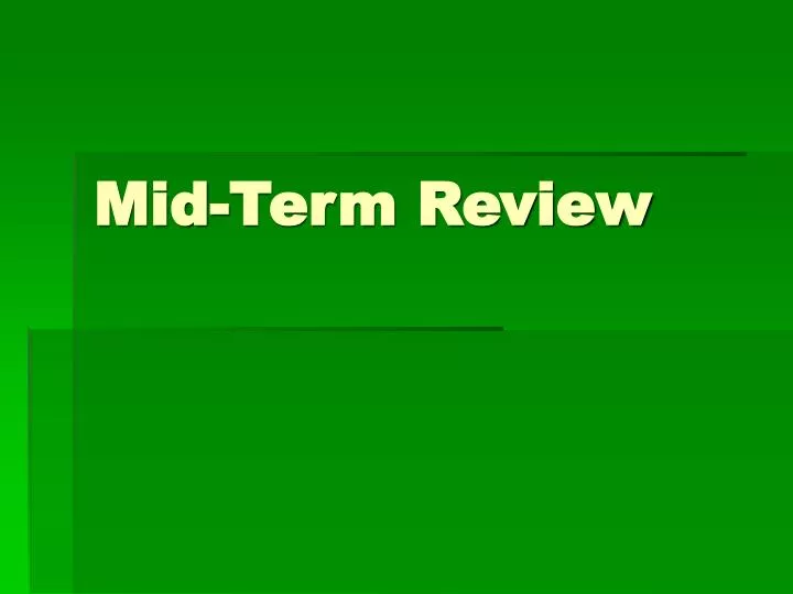 mid term review