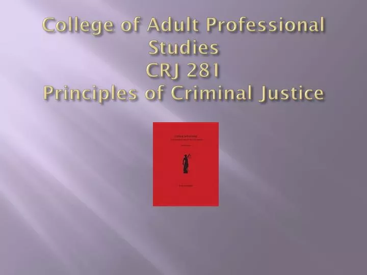 college of adult professional studies crj 281 principles of criminal justice