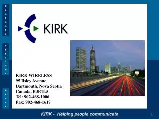 KIRK WIRELESS 95 Ilsley Avenue Dartmouth, Nova Scotia Canada, B3B1L5 Tel: 902-468-1006