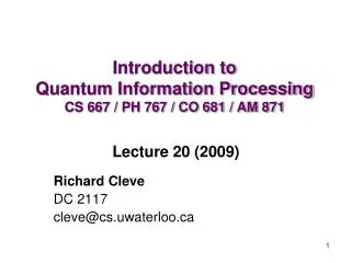 Introduction to Quantum Information Processing CS 667 / PH 767 / CO 681 / AM 871