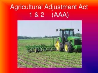 Agricultural Adjustment Act 1 &amp; 2 (AAA)