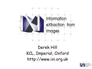 Derek Hill KCL, Imperial, Oxford ixi.uk