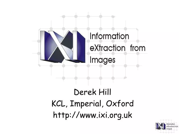 derek hill kcl imperial oxford http www ixi org uk