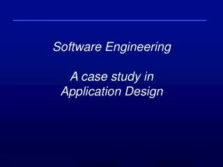 Software Engineering A case study in Application Design