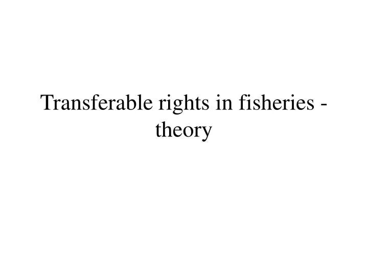transferable rights in fisheries theory