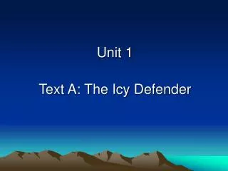 Unit 1 Text A: The Icy Defender