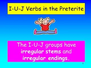 I-U-J Verbs in the Preterite